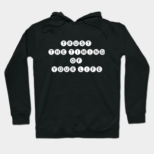 Trust the timing  of your life Hoodie